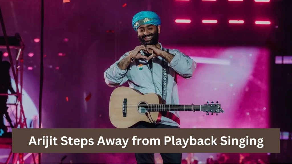 Arijit Steps Away from Playback Singing