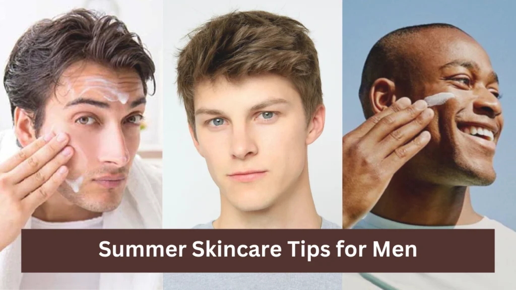 Summer Skincare Tips for Men